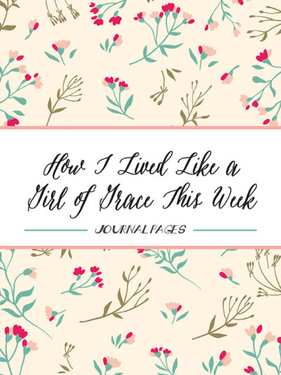 Catherine Bird: Becoming a Girl of Grace Weekly Reflection Pages