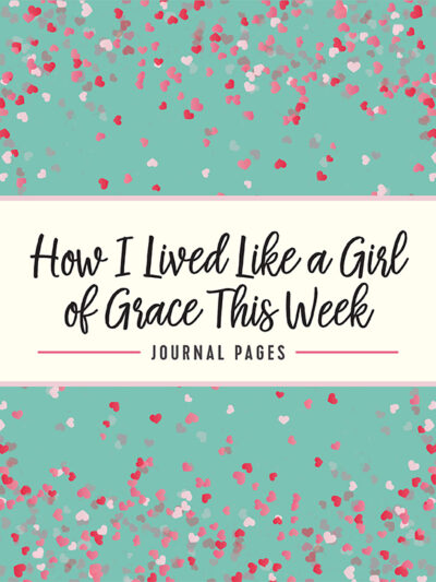 Catherine Bird: Living Like a Girl of Grace Weekly Reflection Pages